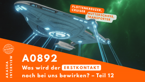 ★ A0892: Was wird der Erstkontakt noch bei uns bewirken? – Teil 12