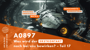 ★ A0897: Was wird der Erstkontakt noch bei uns bewirken? – Teil 17