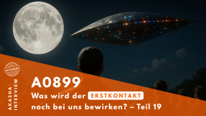★ A0899: Was wird der Erstkontakt noch bei uns bewirken? – Teil 19